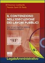 Il contenzioso nell'esecuzione dei lavori pubblici. Con CD-ROM