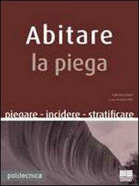 Abitare la piega. Piegare incidere stratificare - Fabrizio Zanni - copertina