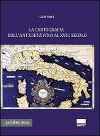 La cartografia dall'antichità fino al XVIII secolo. Con CD-ROM - Carlo Monti - copertina