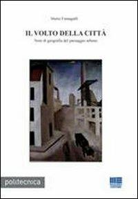 Il volto della città. Note di geografia del paesaggio urbano - Mario Fumagalli - copertina