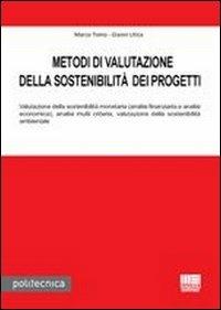 Metodi di valutazione della sostenibilità dei progetti - Marco Tomo,Gianni Utica - copertina