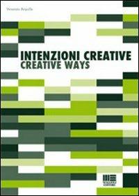 Intenzioni creative-Creative ways. Ediz. bilingue - Venanzio Arquilla - copertina