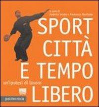 Sport città e tempo libero - Federico Acuto,Francesca Bonfante - copertina