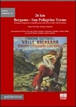 26 km Bergamo-San Pellegrino Terme. Strategie e progetti per la riqualificazione della ferrovia della Valle Brembana