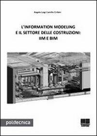 L' information modeling e il settore delle costruzioni: IIM e BIM - Angelo L. Ciribini - copertina