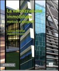 La valorizzazione immobiliare. Metodi e prpgetti - Luciano Manfredi,Oliviero Tronconi - copertina