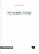 La normativa per la gestione della sicurezza in cantiere