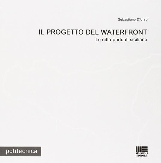 Il progetto del waterfront - Sebastiano D'Urso - copertina