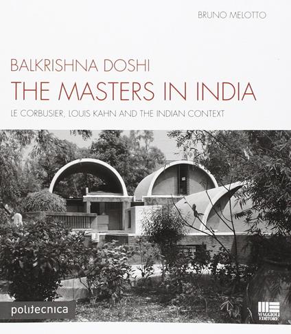 The master in India - Balkrishna Doshi,Bruno Melotto - copertina
