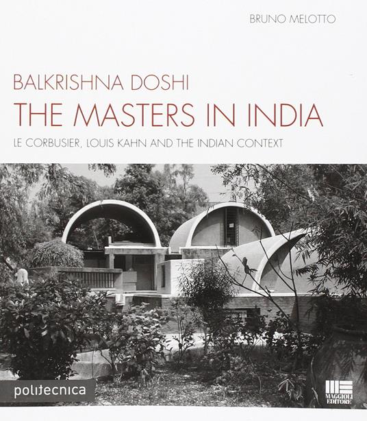 The master in India - Balkrishna Doshi,Bruno Melotto - copertina