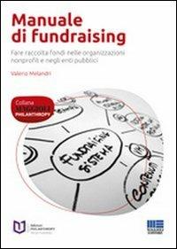 Manuale di fundraising. Fare raccolta fondi nelle organizzazioni nonprofit e negli enti pubblici - Valerio Melandri - copertina