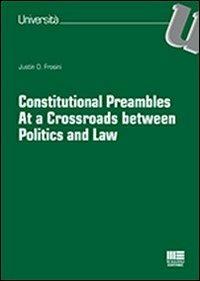 Constitutional preambles. At a crossroads between politics and law - Justin O. Frosini - copertina