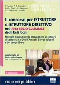 Il concorso per istruttore e istruttore direttivo nell'area socio-culturale degli enti locali. Manuale e quesiti per la preparazione ai concorsi di categoria C e D - copertina