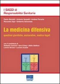 La medicina difensiva. Questioni giuridiche, assicurative, medico-legali - copertina