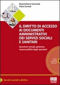 Il diritto di accesso ai documenti amministrativi dei servizi sociali e sanitari. Questioni attuali, gestione, responsabilità degli operatori. Con CD-ROM - Massimiliano Gioncada - copertina
