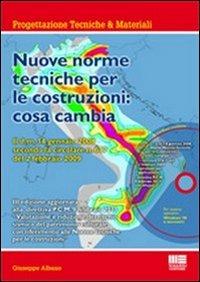Nuove norme tecniche per le costruzioni: cosa cambia. Con CD-ROM - Giuseppe Albano - copertina