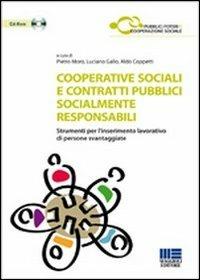 Cooperative sociali e contratti pubblici socialmente responsabili. Strumenti per l'inserimento lavorativo di persone svantaggiate. Con CD-ROM - Aldo Coppetti,Luciano Gallo,Pietro Moro - copertina