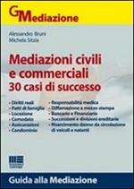 Mediazioni civili e commerciali. 30 casi di successo