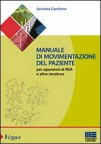 Manuale di movimentazione del paziente per gli operatori di RSA e altre strutture - Samanta Cianfrone - copertina