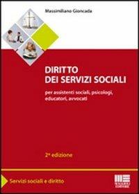 Diritto dei servizi sociali. Per assistenti sociali, psicologi, educatori, avvocati - Massimiliano Gioncada - copertina