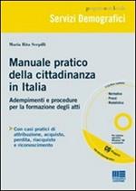 Manuale pratico della cittadinanza in Italia. Adempimenti e procedure per la formazione degli atti. Con CD-ROM