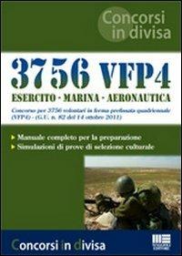 3756 VFP4. Esercito. Marina. Aeronautica. Concorso per 3756 volontari in ferma prefissata quadriennale - copertina