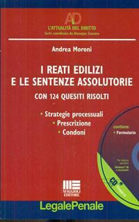 I reati edilizi e le sentenze assolutorie. Con 124 quesiti risolti. Con CD-ROM