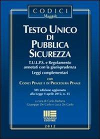 Testo unico di pubblica sicurezza - Carlo Barbera,Giuseppe De Carlo,Luca De Carlo - copertina