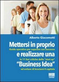 Mettersi in proprio e realizzare una «business idea» - Alberto Giacomotti - copertina
