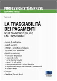 La tracciabilità dei pagamenti nelle commesse pubbliche e nei finanziamenti - Paolo Parodi - copertina