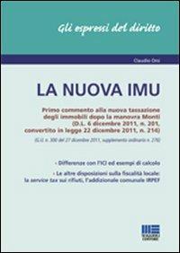 La nuova IMU. Primo commento alla nuova tassazione degli immobili dopola manovra Monti - Claudio Orsi - copertina