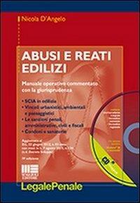 Abusi e reati edilizi. Manuale operativo commentato con la giurisprudenza. Con CD-ROM - Nicola D'Angelo - copertina