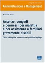 Assenze, congedi e permessi per malattia e per assistenza a familiari gravemente disabili. Diritti, obblighi e procedure nel pubblico impiego
