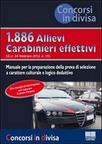 1886 allievi carabinieri effettivi. Manuale per la preparazione al concorso (G.U. 24/2/2012) - copertina