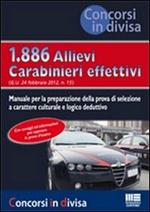 1886 allievi carabinieri effettivi. Manuale per la preparazione al concorso (G.U. 24/2/2012)