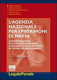 L' agenzia nazionale per i patrimoni di mafia. Amministrazione e destinazione dei beni confiscati dopo l'entrata in vigore dei regolamenti - copertina