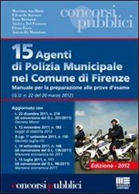 15 agenti di polizia municipale nel comune di Firenze. Manuale per la preparazione alle prove d'esame - copertina