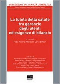 La tutela della salute tra garanzie degli utenti ed esigenze di bilancio - Carlo Bottari,Fabio A. Riversi Monaco - copertina
