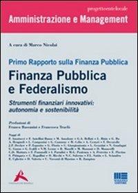 Primo rapporto sulla finanza publica. Finanza pubblica e federalismo - Marco Nicolai - copertina