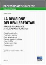 La divisione dei beni ereditari. Manuale per la pratica attuazione della normativa