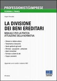 La divisione dei beni ereditari. Manuale per la pratica attuazione della normativa - Virginio Panecaldo - copertina