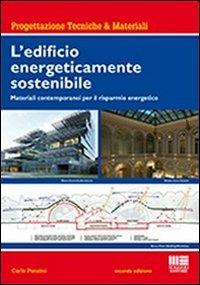 L' edificio energeticamente sostenibile. Materiali contemporanei per il risparmio energetico - Carlo Ponzini - copertina