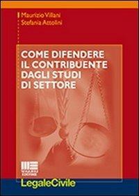 Come difendere il contribuente dagli studi di settore - Maurizio Villani,Stefania Attolini - copertina
