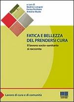 Fatica e bellezza del prendersi cura