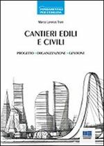 Cantieri edili e civili. Progetto, organizzazione, gestione