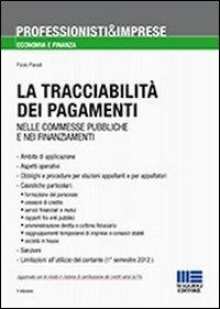 La tracciabilità dei pagamenti. Nelle commesse pubbliche e nei finanziamenti - Paolo Parodi - copertina