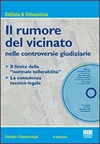 Il rumore del vicinato nelle controversie giudiziarie. Con CD-ROM - Giorgio Campolongo - copertina