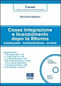 Cassa integrazione e licenziamento dopo la Riforma. Con CD-ROM - Rocchina Staiano - copertina