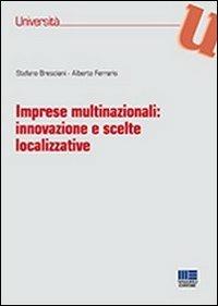 Imprese multinazionali. Innovazione e scelte localizzative - Stefano Bresciani,Alberto Ferraris - copertina