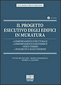 Il progetto esecutivo degli edifici in muratura. Con CD-ROM - Marco Frassinelli,Andrea G. Mainini,Fulvio Re Cecconi - copertina